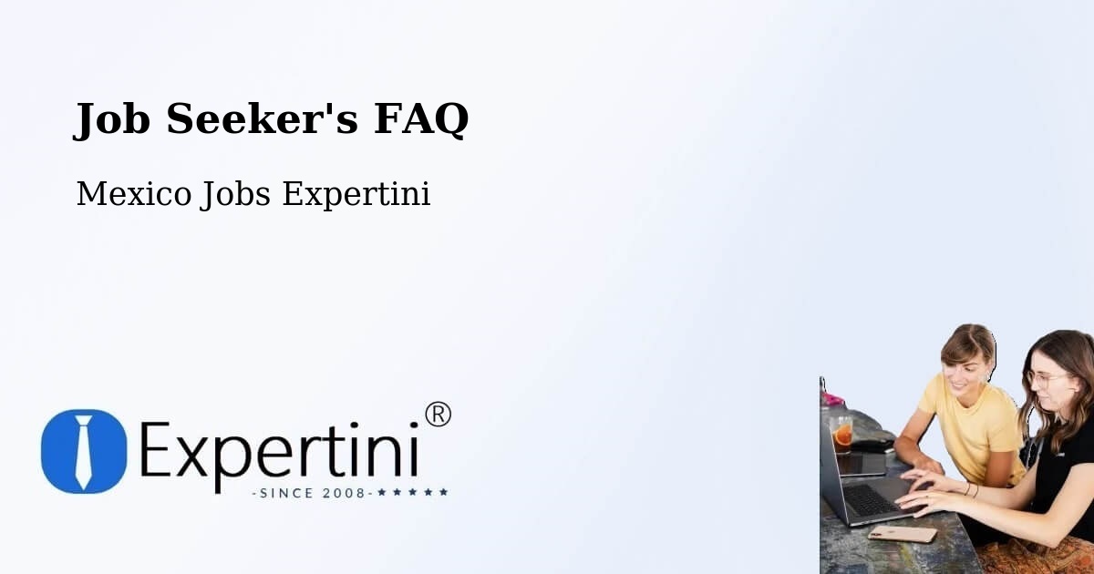 Job Seeker FAQ – Comala - Mexico Jobs Expertini