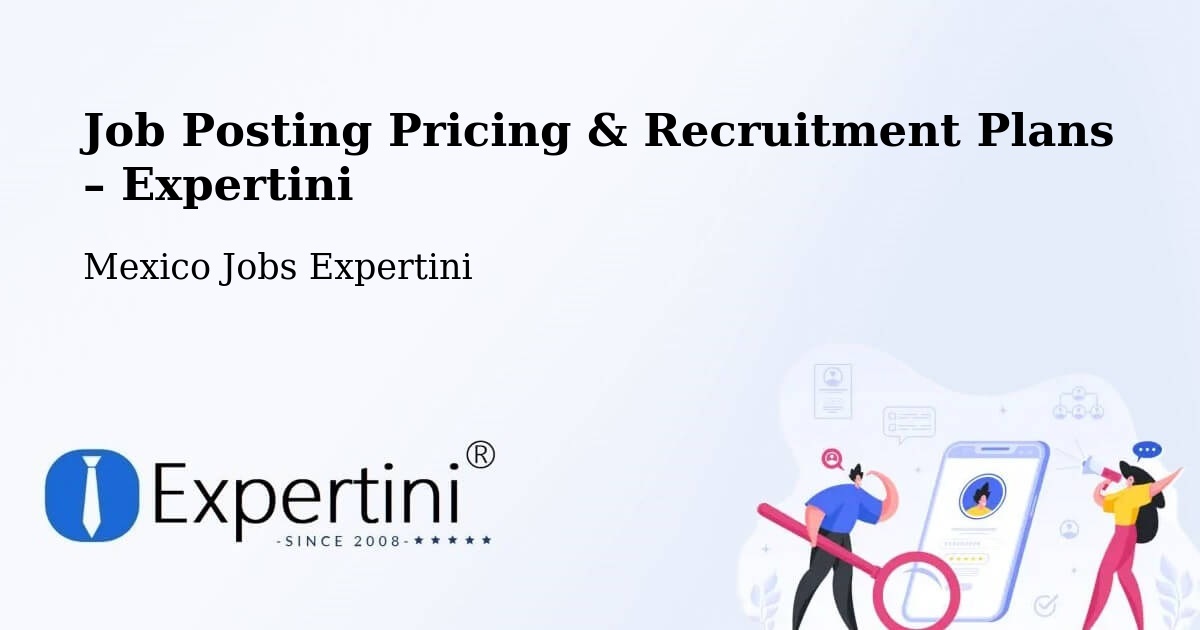 Job Posting Pricing & Recruitment Plans – Comala - Comala, Mexico Jobs Expertini