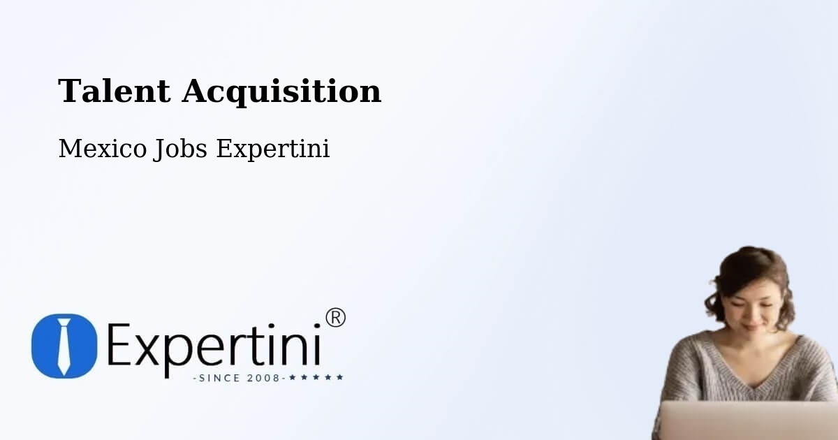 Post Jobs & Find Candidates in Comala – Talent Acquisition Solutions - Mexico Jobs Expertini